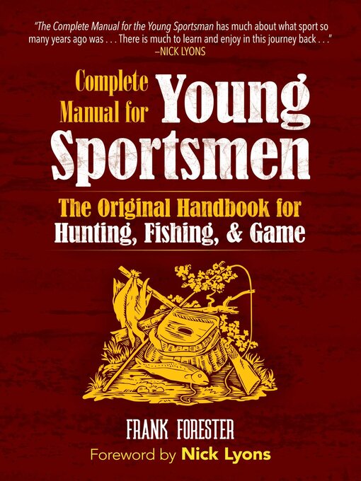 Title details for The Complete Manual for Young Sportsmen: the Original Handbook for Hunting, Fishing, & Game by Frank Forester - Wait list